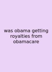 Was Obama Getting Royalties From Obamacare