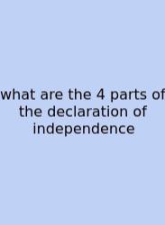 What Are The 4 Parts Of The Declaration Of Independence