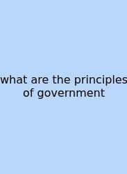 What Are The Principles Of Government