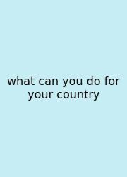 What Can You Do For Your Country