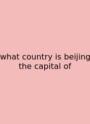What Country Is Beijing The Capital Of