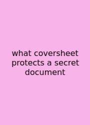 What Coversheet Protects A Secret Document
