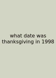 What Date Was Thanksgiving In 1998