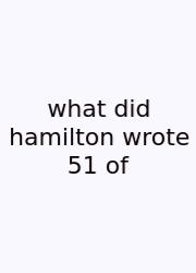 What Did Hamilton Wrote 51 Of