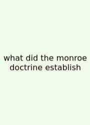 What Did The Monroe Doctrine Establish