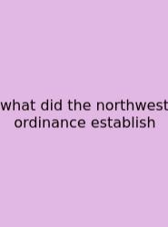 What Did The Northwest Ordinance Establish