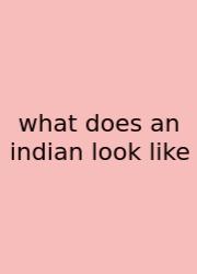 What Does An Indian Look Like