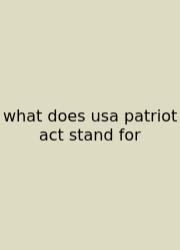 What Does Usa Patriot Act Stand For
