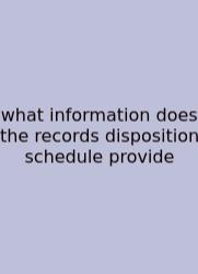 What Information Does The Records Disposition Schedule Provide