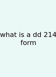 What Is A Dd 214 Form