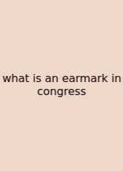 What Is An Earmark In Congress