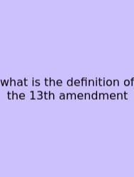 What Is The Definition Of The 13th Amendment