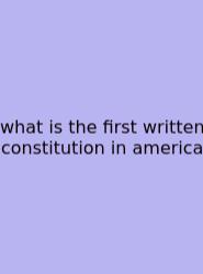What Is The First Written Constitution In America