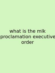 What Is The Mlk Proclamation Executive Order