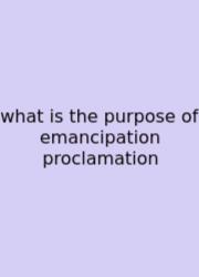 What Is The Purpose Of Emancipation Proclamation