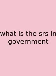 What Is The Srs In Government