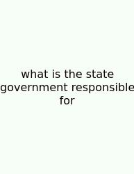 What Is The State Government Responsible For
