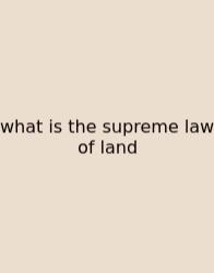 What Is The Supreme Law Of Land