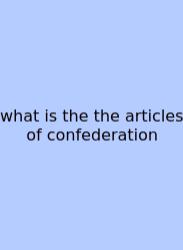 What Is The The Articles Of Confederation