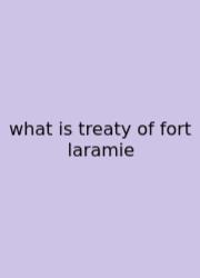 What Is Treaty Of Fort Laramie