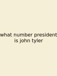 What Number President Is John Tyler