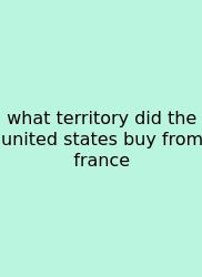 What Territory Did The United States Buy From France
