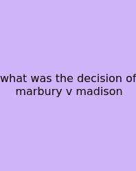 What Was The Decision Of Marbury V Madison