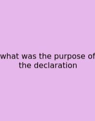 What Was The Purpose Of The Declaration