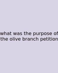 What Was The Purpose Of The Olive Branch Petition