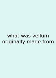 What Was Vellum Originally Made From
