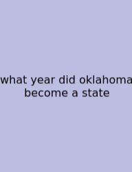 What Year Did Oklahoma Become A State