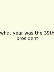 What Year Was The 39th President