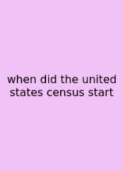 When Did The United States Census Start