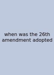 When Was The 26th Amendment Adopted