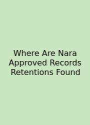 Where Are Nara Approved Records Retentions Found