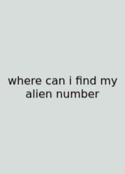 Where Can I Find My Alien Number