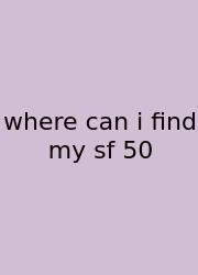 Where Can I Find My Sf 50