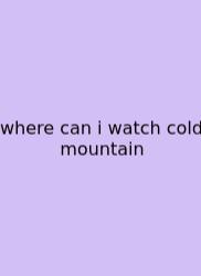 Where Can I Watch Cold Mountain