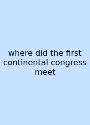 Where Did The First Continental Congress Meet