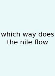 Which Way Does The Nile Flow