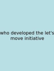 Who Developed The Let's Move Initiative