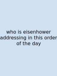 Who Is Eisenhower Addressing In This Order Of The Day