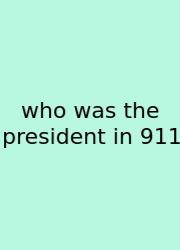 Who Was The President In 911