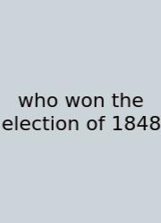 Who Won The Election Of 1848