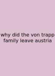 Why Did The Von Trapp Family Leave Austria