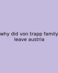 Why Did Von Trapp Family Leave Austria