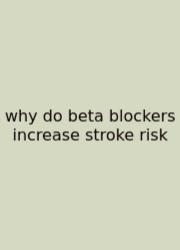 Why Do Beta Blockers Increase Stroke Risk