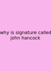Why Is Signature Called John Hancock