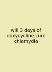 Will 3 Days Of Doxycycline Cure Chlamydia