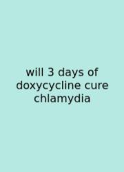 Will 3 Days Of Doxycycline Cure Chlamydia